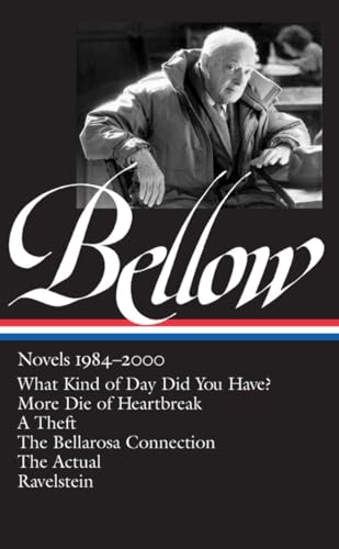 Saul Bellow: Novels 1984-2000 (LOA #260): What Kind of Day Did You Have? / More Die of Heartbreak / A Theft / The Bellarosa Connection / The Actual / ... of America Saul Bellow Edition, Band 4)